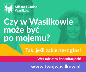 Przejdź na stronę twojwasilkow.pl - portal konsultacyjny mieszkańców Gminy Wasilków
